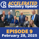 Accelerated Dentistry Update, Episode 9, February 28, 2025