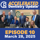 Accelerated Dentistry Update, Episode 10, March 28