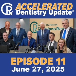 Accelerated Dentistry Update, Episode 11, June 27