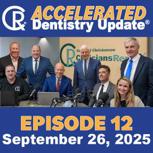 Accelerated Dentistry Update, Episode 12, September 26, 2025