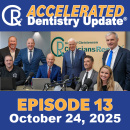 Accelerated Dentistry Update, Episode 13, October 24, 2025